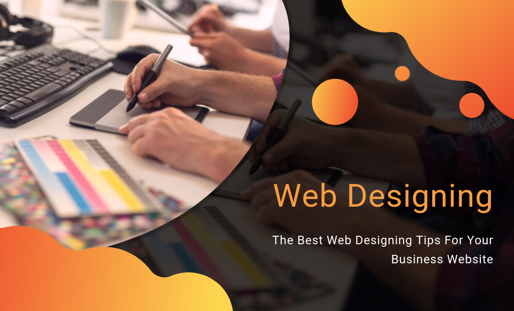 The Best Web Designing Tips For Your Business Website