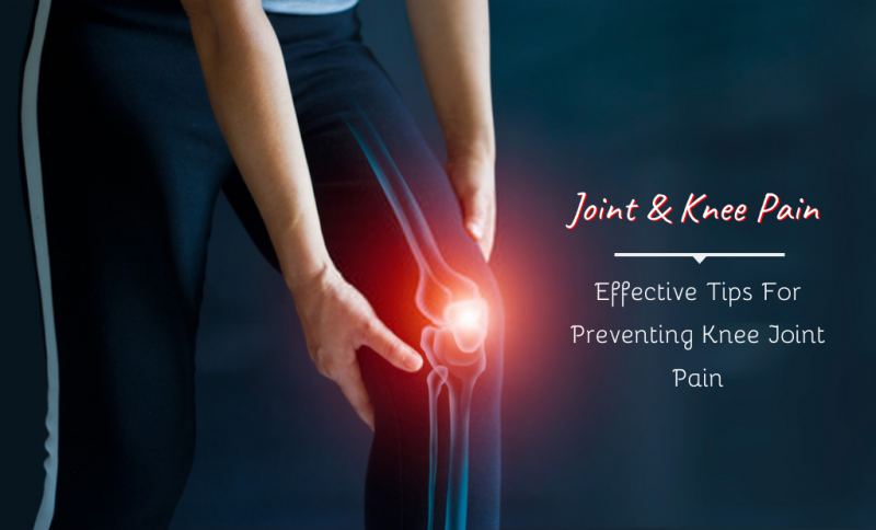 Effective Tips For Preventing Knee Joint Pain - Get Live Post