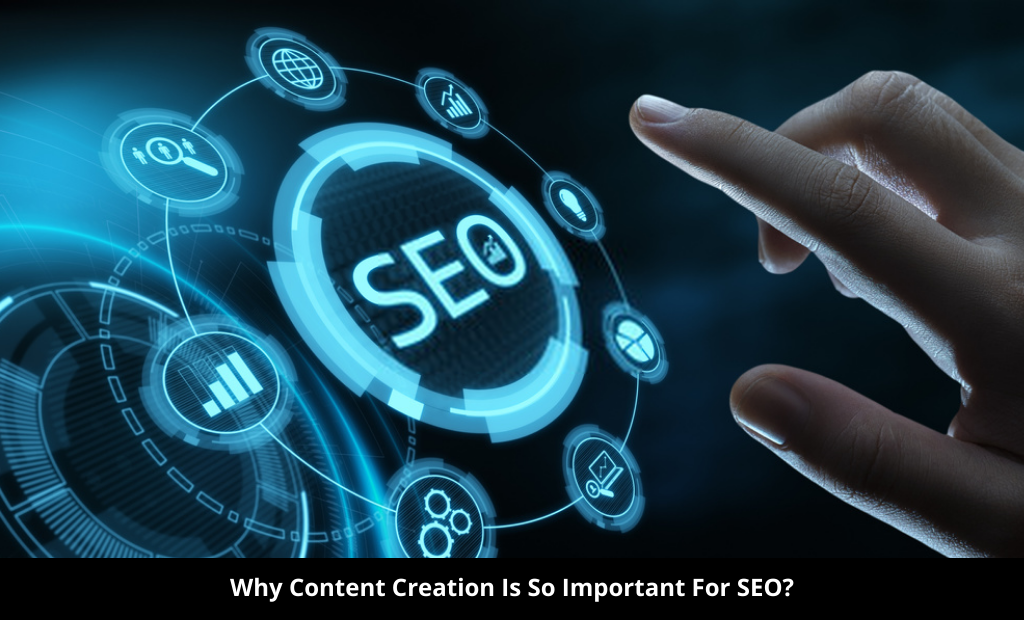 Why Content Creation Is So Important For SEO?