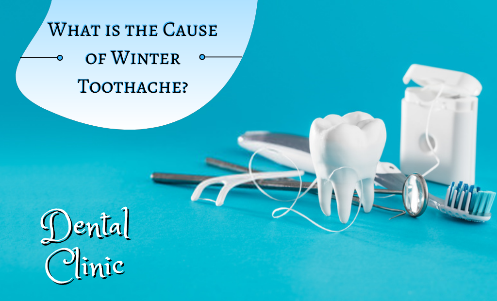 What is the Cause of Winter Toothache?