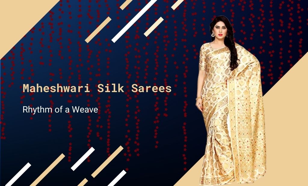 Maheshwari Silk Sarees – Rhythm of a Weave