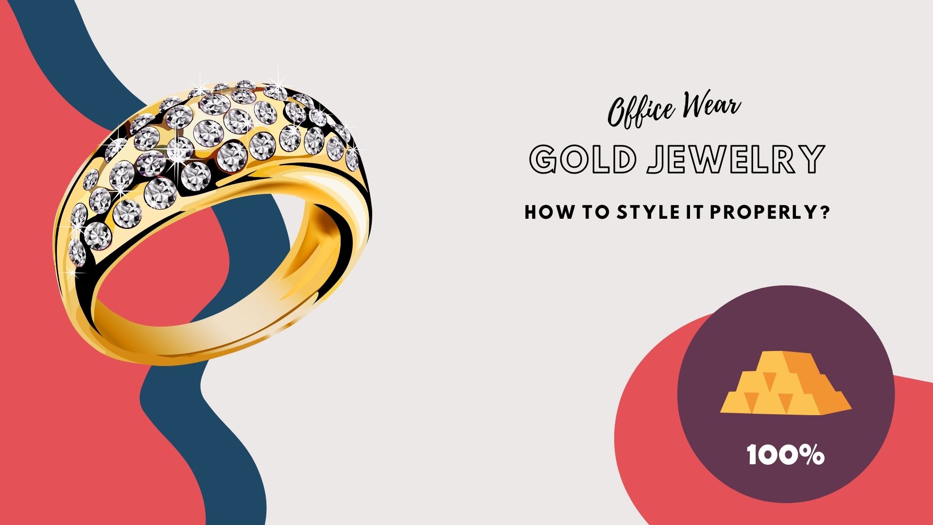Office Wear Gold Jewelery – How To Style It Properly?