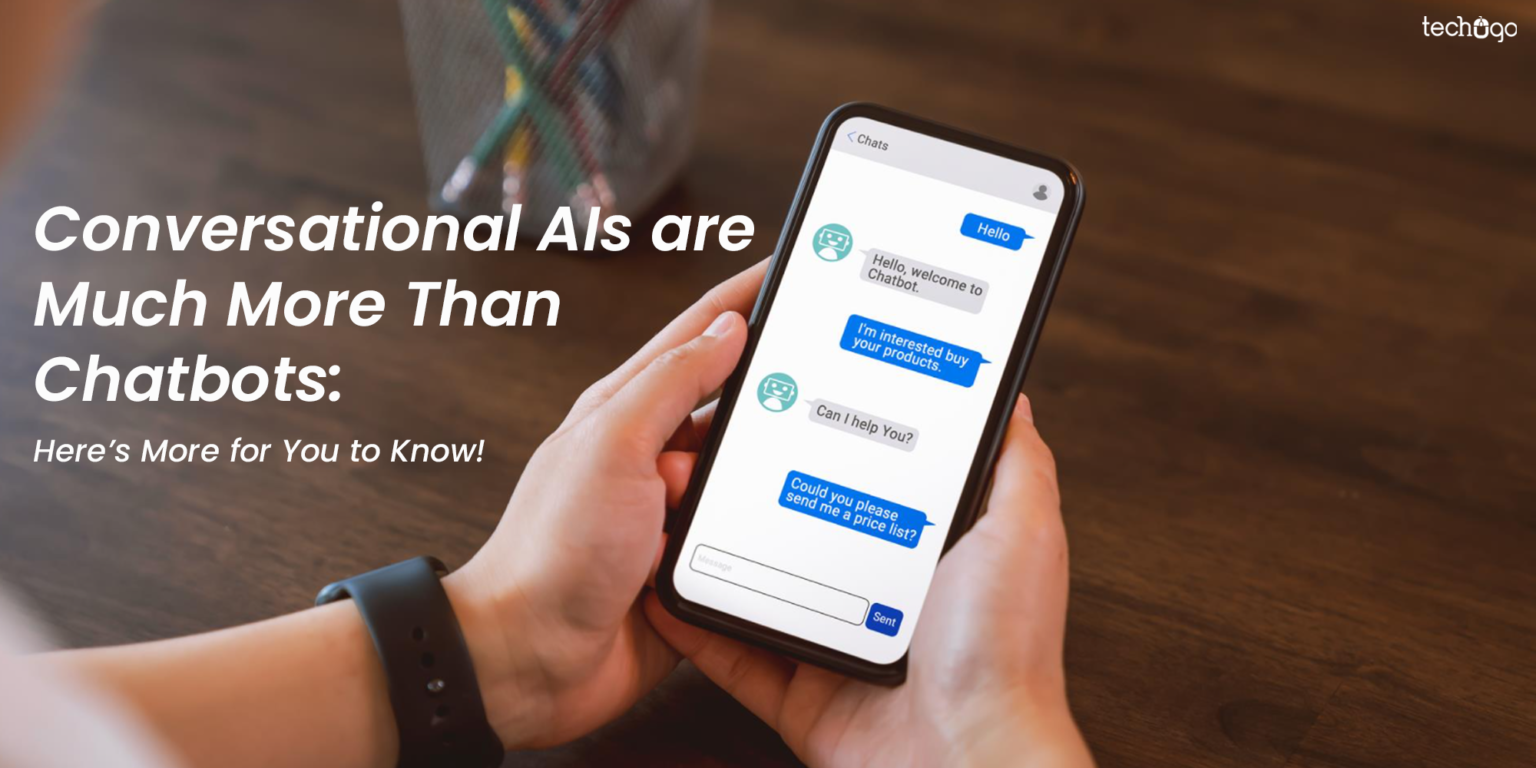 Conversational AIs are Much More Than Chatbots: Here’s More for You to Know!