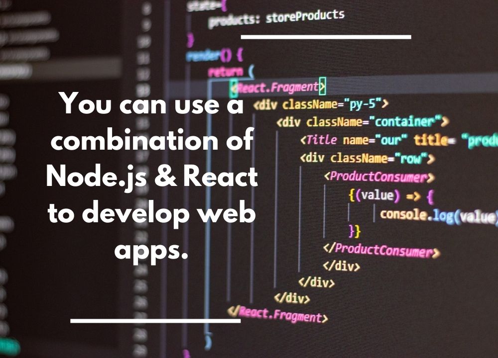 You can use a combination of Node.js & React to develop web apps.
