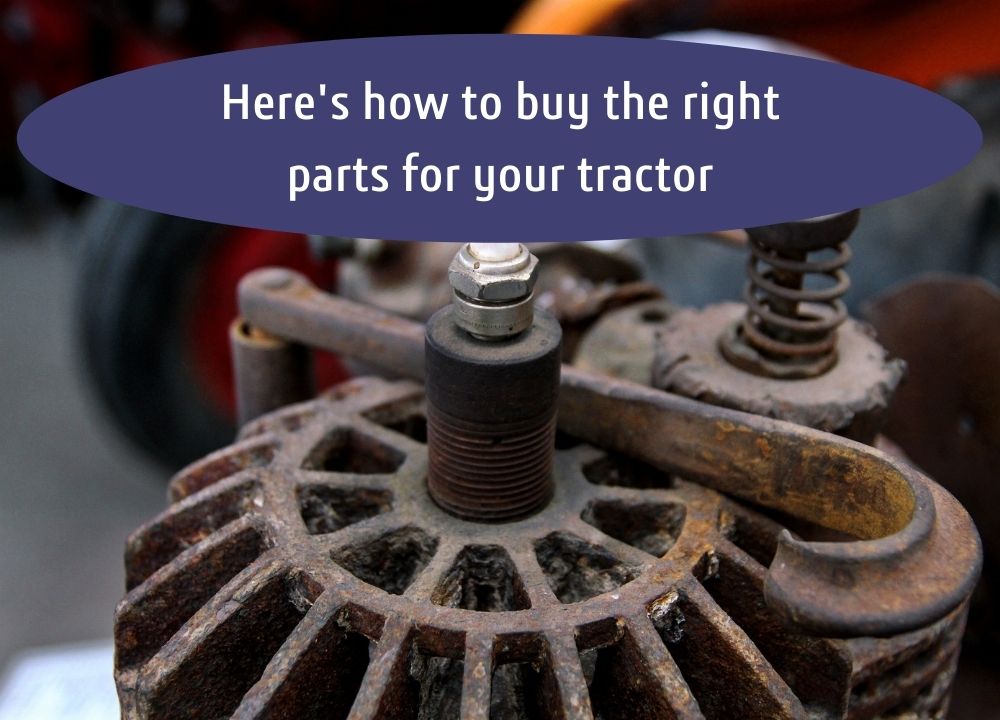 Here’s how to buy the right parts for your tractor