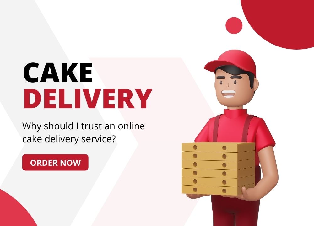 Why should I trust an online cake delivery service?