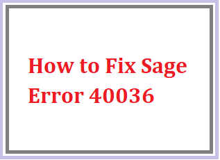 How to Fix Sage Error 40036