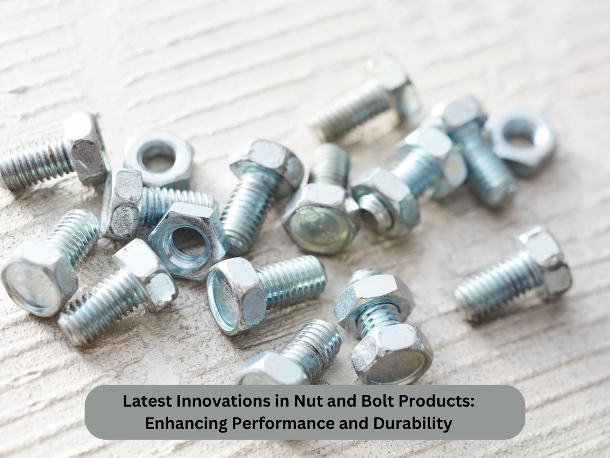Latest Innovations in Nut and Bolt Products: Enhancing Performance and Durability Latest Innovations in Nut and Bolt Products: Enhancing Performance and Durability