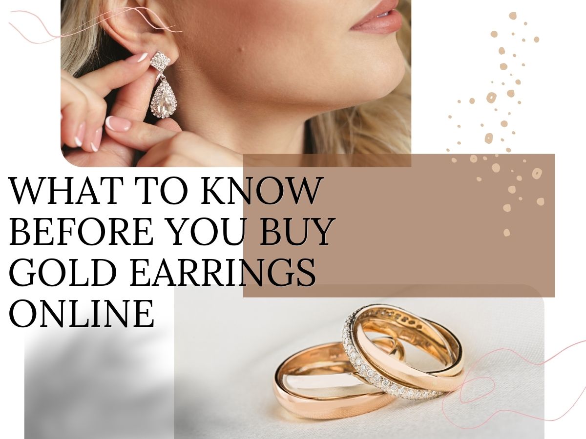 The Ultimate Guide: What to Know Before You Buy Gold Earrings Online